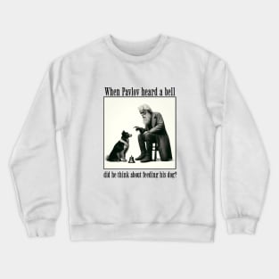 Funny Science: Pavlov and his dog Crewneck Sweatshirt